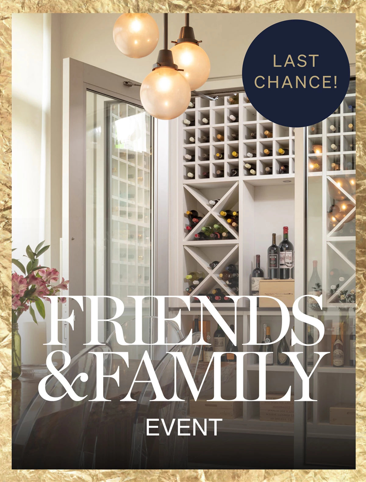 Last Chance! Friends & Family Event.