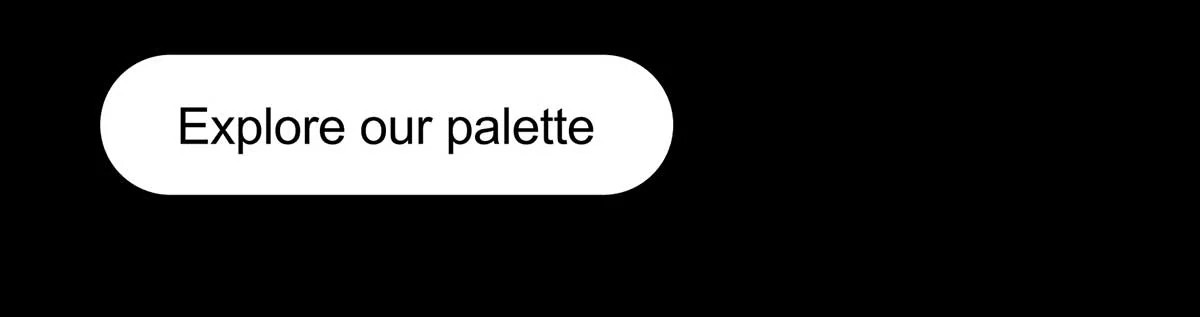 Explore our palette