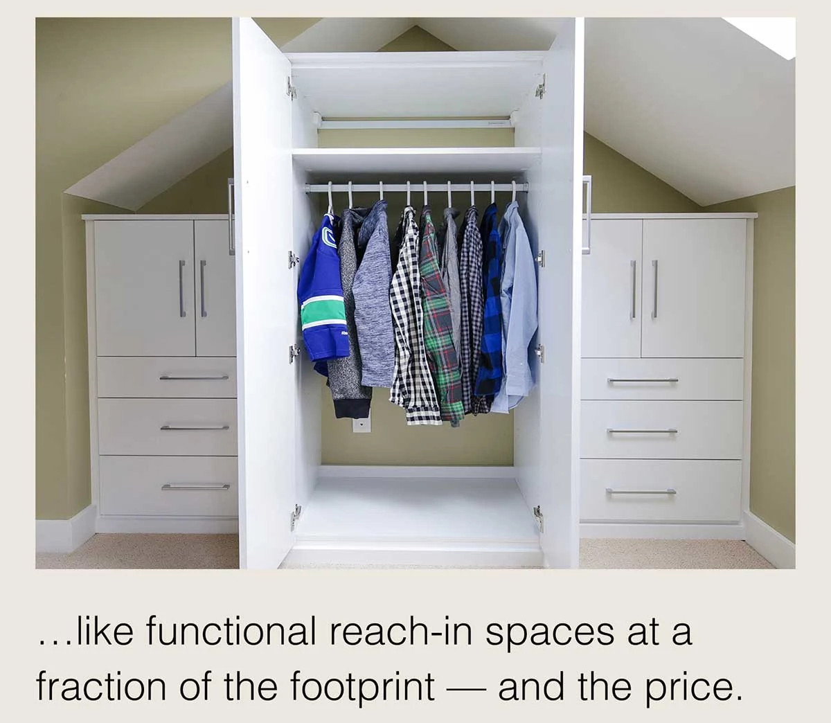 ...like functional reach-in spaces at a fraction of the footprint — and the price.