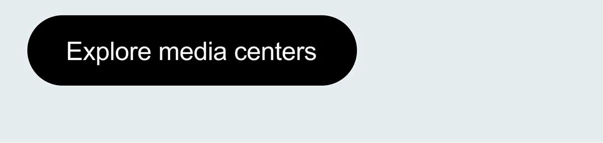 Explore media centers
