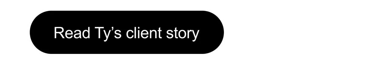 Read Ty’s client story