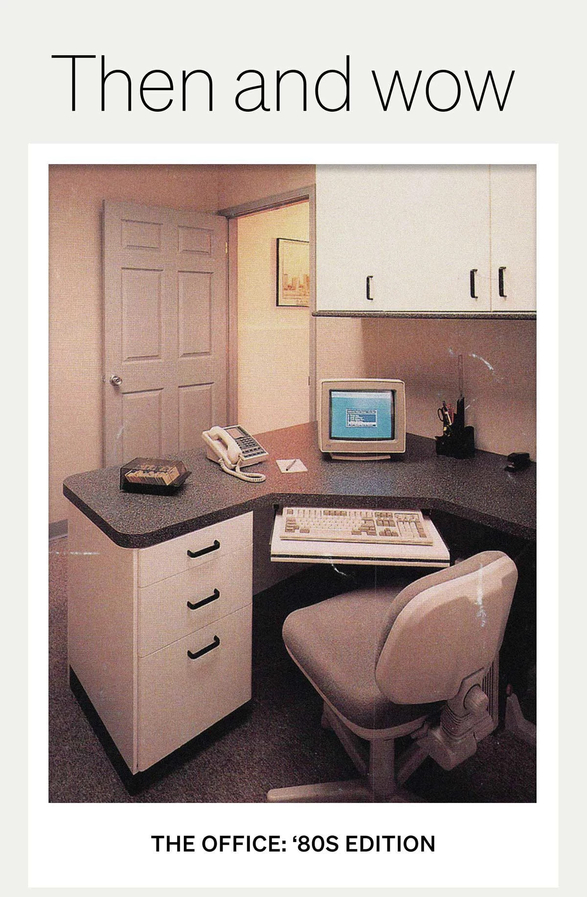 Then and wow. The office: ‘80s edition
