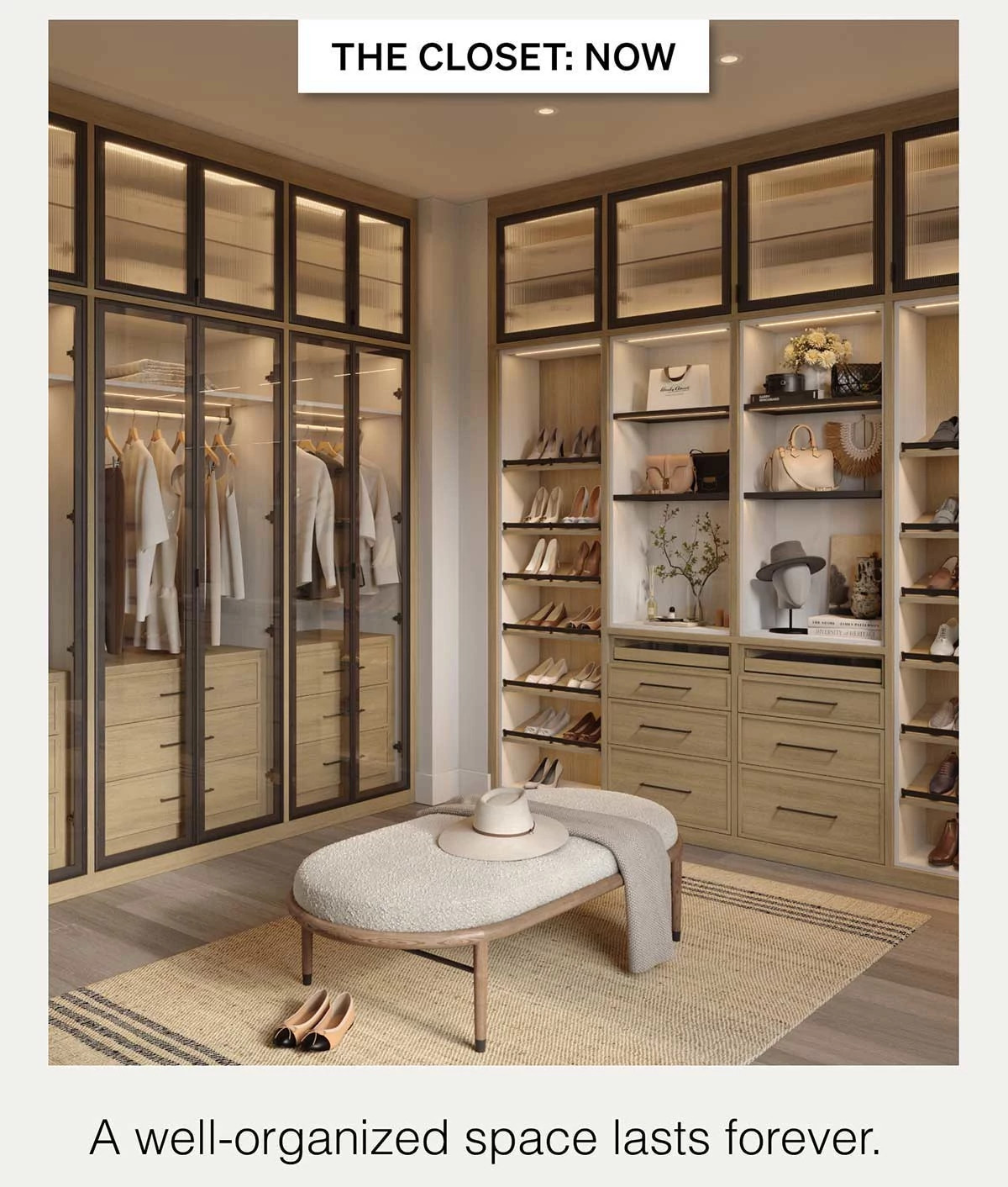 The closet: now. A well-organized space lasts forever.