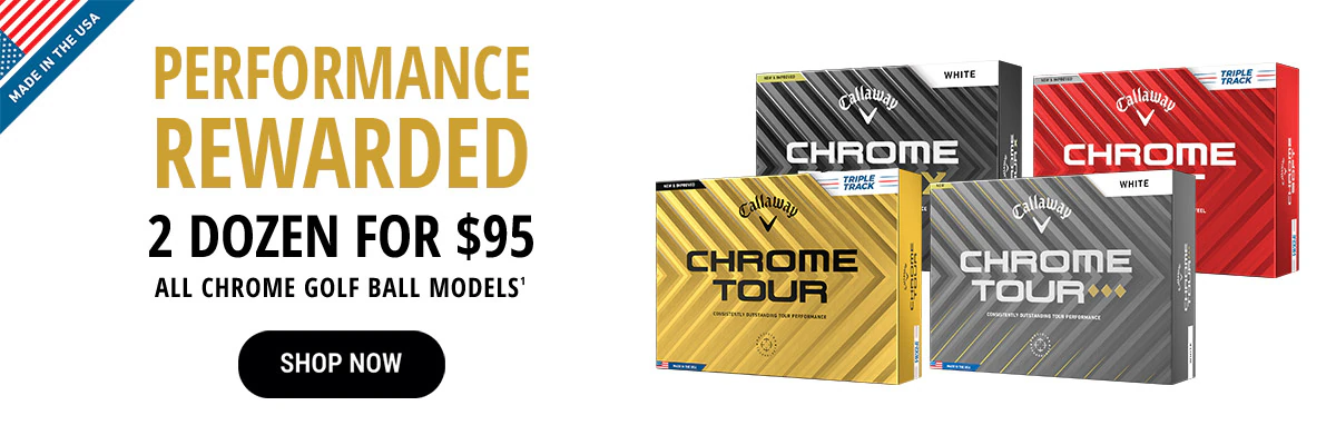 Performance Rewarded | 2 Dozen For $95 | All Chrome Golf Ball Models(1) | Shop Now