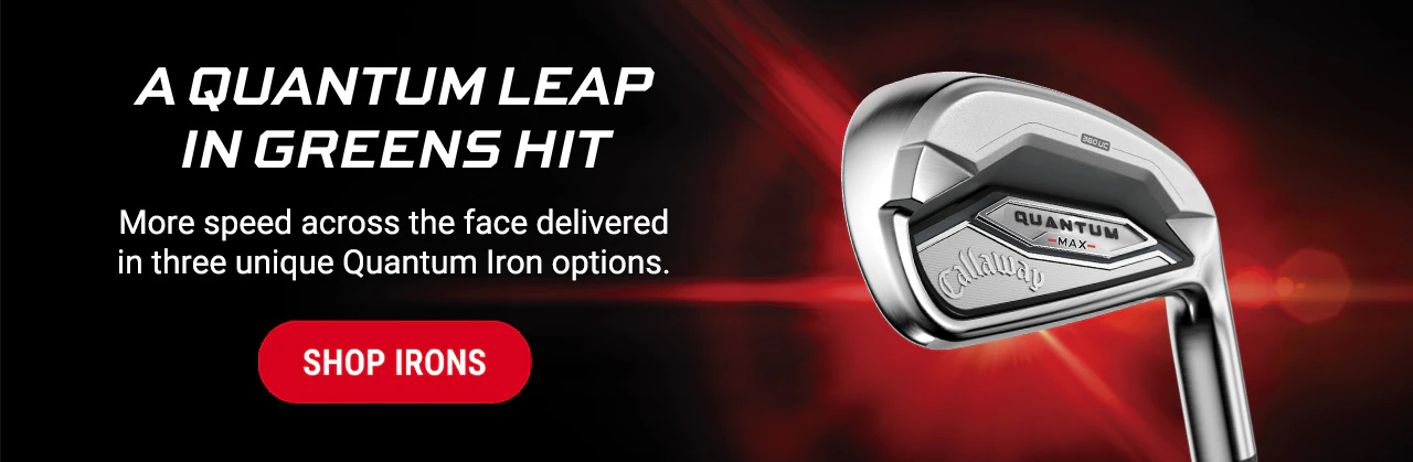 A Quantum Leap In Greens Hit | More speed across the face delivered in three unique Quantum Iron options. | Shop Now