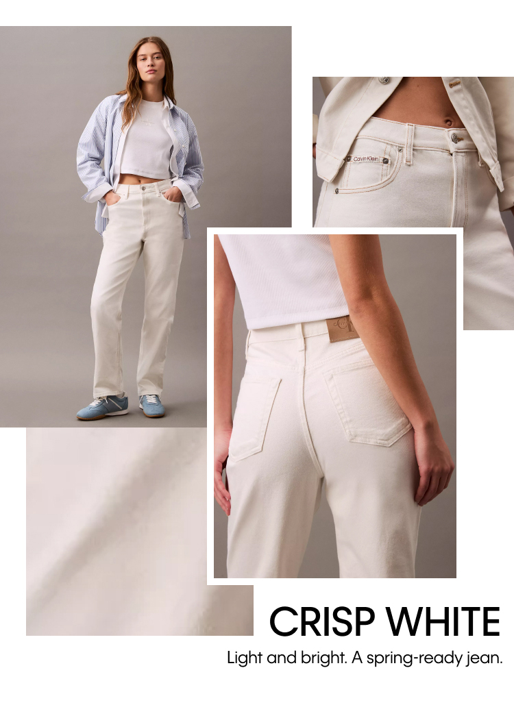 Crisp White. Light and bright. A spring-ready jean.