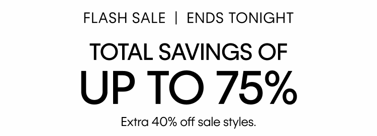 Flash Sale | Ends Tonight. Total Savings Of Up To 75%. Extra 40% off sale styles.