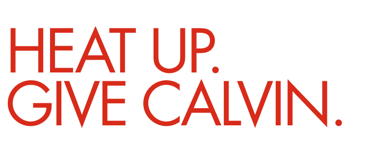 EAT UP. GIVE CALVIN.