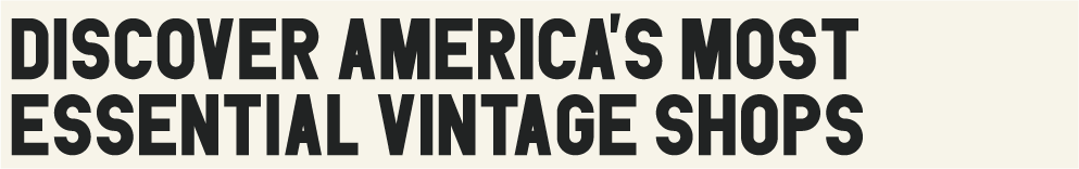 Discover America's Most Essential Vintage Shops
