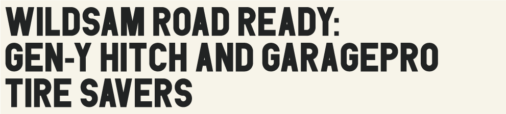 Wildsam Road Ready: Gen-Y Hitch and GaragePro Tire Savers