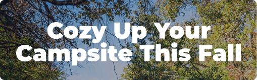 Cozy Up Your Campsite This Fall