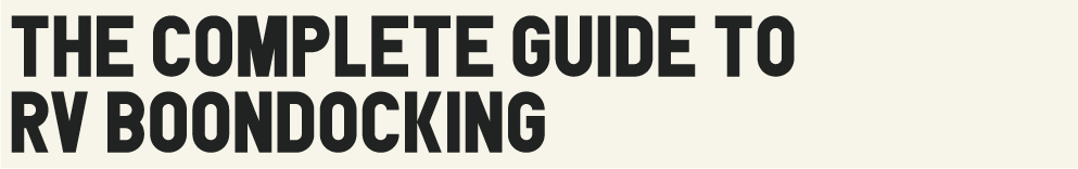 The Complete Guide to RV Boondocking