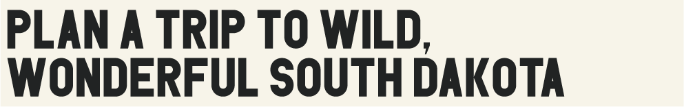 Plan a Trip to Wild, Wonderful South Dakota