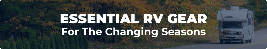 Essential RV Gear For The Changing Seasons