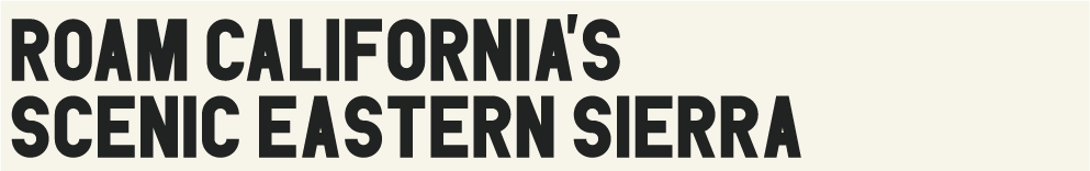Roam California's Scenic Eastern Sierra