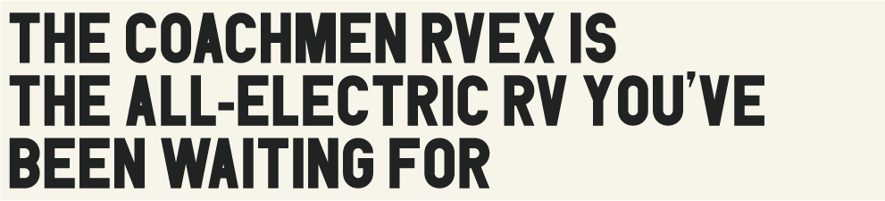 The Coachmen RVEX is the All-Electric RV You’ve Been Waiting For