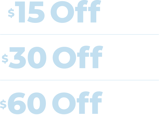 $15 Off $100 I $30 Off $200 I $60 Off $400