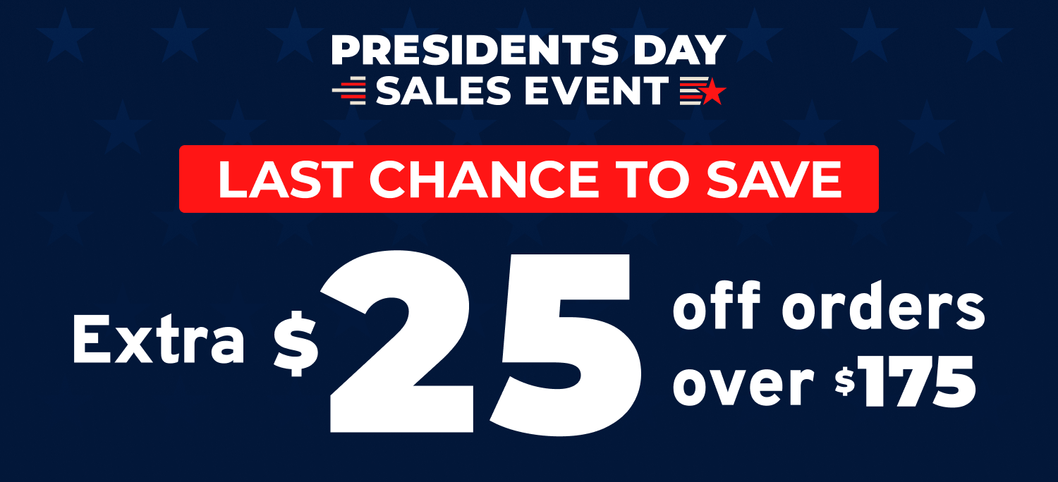 Presidents Day Sales Event I Extra $25 off orders over $175 I Use Code: PRESIDENT at Checkout