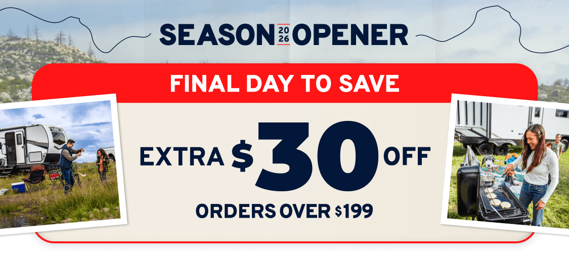 Season Opener I Final Day To Save Extra $30 off orders over $199 I Use Code CAMP30 At Checkout