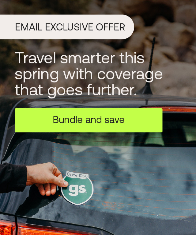 EMAIL EXCLUSIVE OFFER: Travel smarter this spring with coverage that goes further. Bundle and save