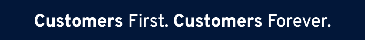 Customers First. Customers Forever. 