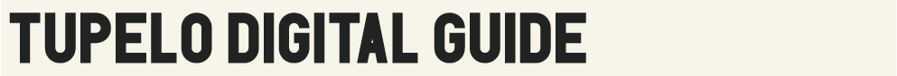 Tupelo Digital Guide