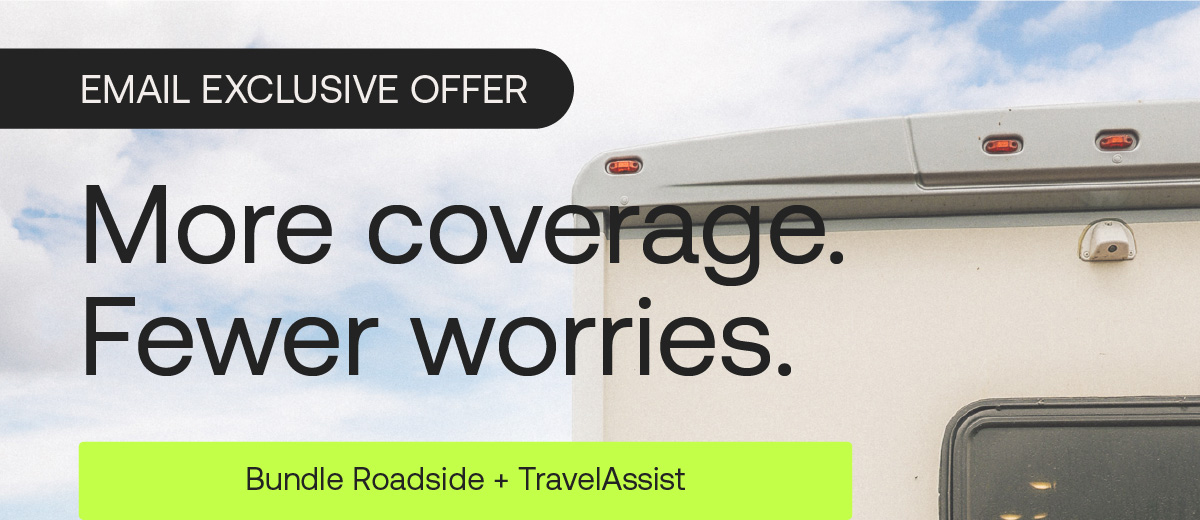 EMAIL EXCLUSIVE OFFER: More coverage. Fewer worries. Bundle Roadside and TravelAssist