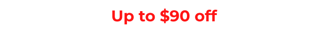 Up to $90 off&nbsp;
