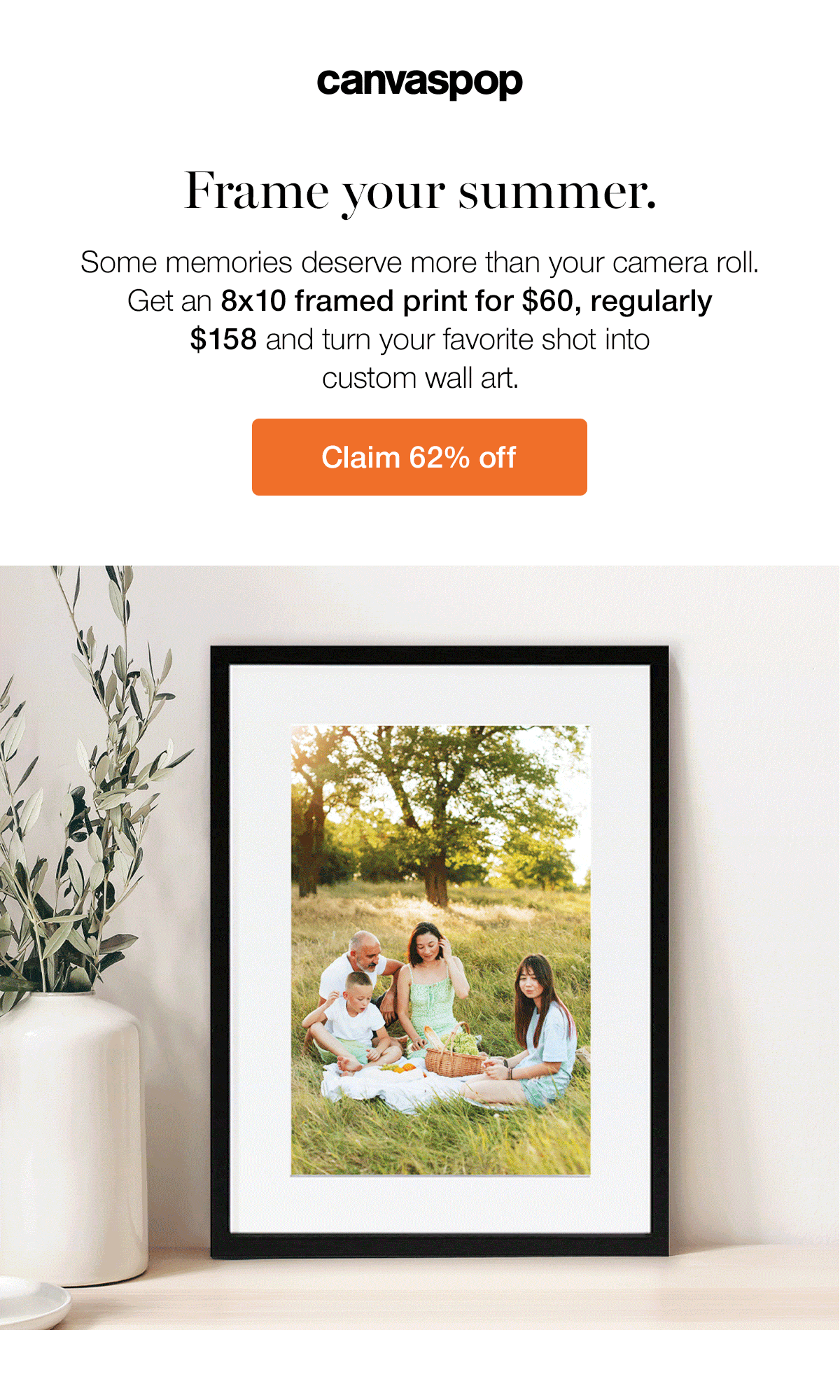 Frame your summer. Some memories deserve more than your camera roll. Get an 8x10 framed print for $60, regularly $158 and turn your favorite shot into custom wall art.