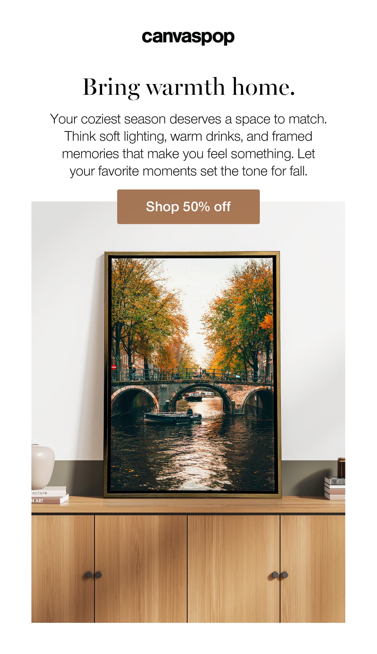 Bring warmth home. Your coziest season deserves a space to match. Think soft lighting, warm drinks, and framed memories that make you feel something. Let your favorite moments set the tone for fall.