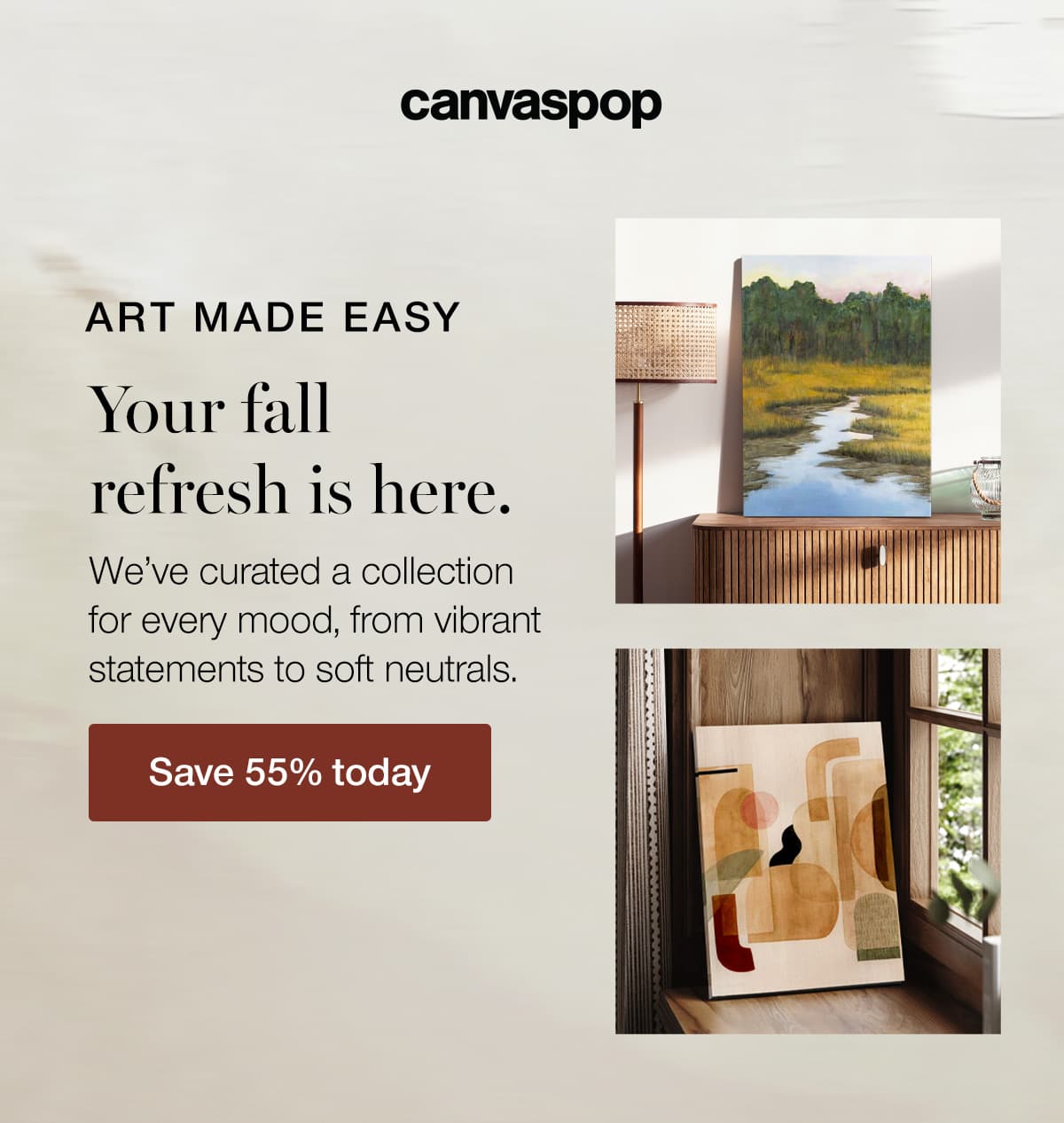 Art made easy. Your fall refresh is here. We've curated a collection for every mood, from vibrant statements to soft neutrals.