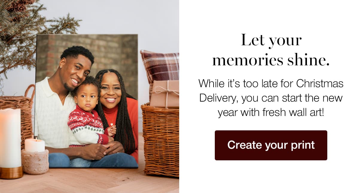 Let your memories shine. While it's too late for Christmas Delivery, you can start the new year with fresh wall art!