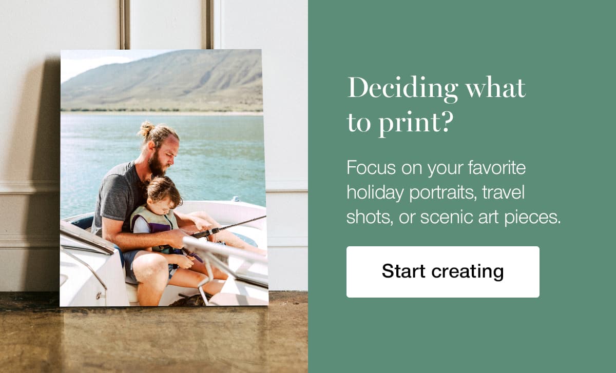 Deciding what to print? Focus on your favorite holiday portraits, travel shots, or scenic art pieces.