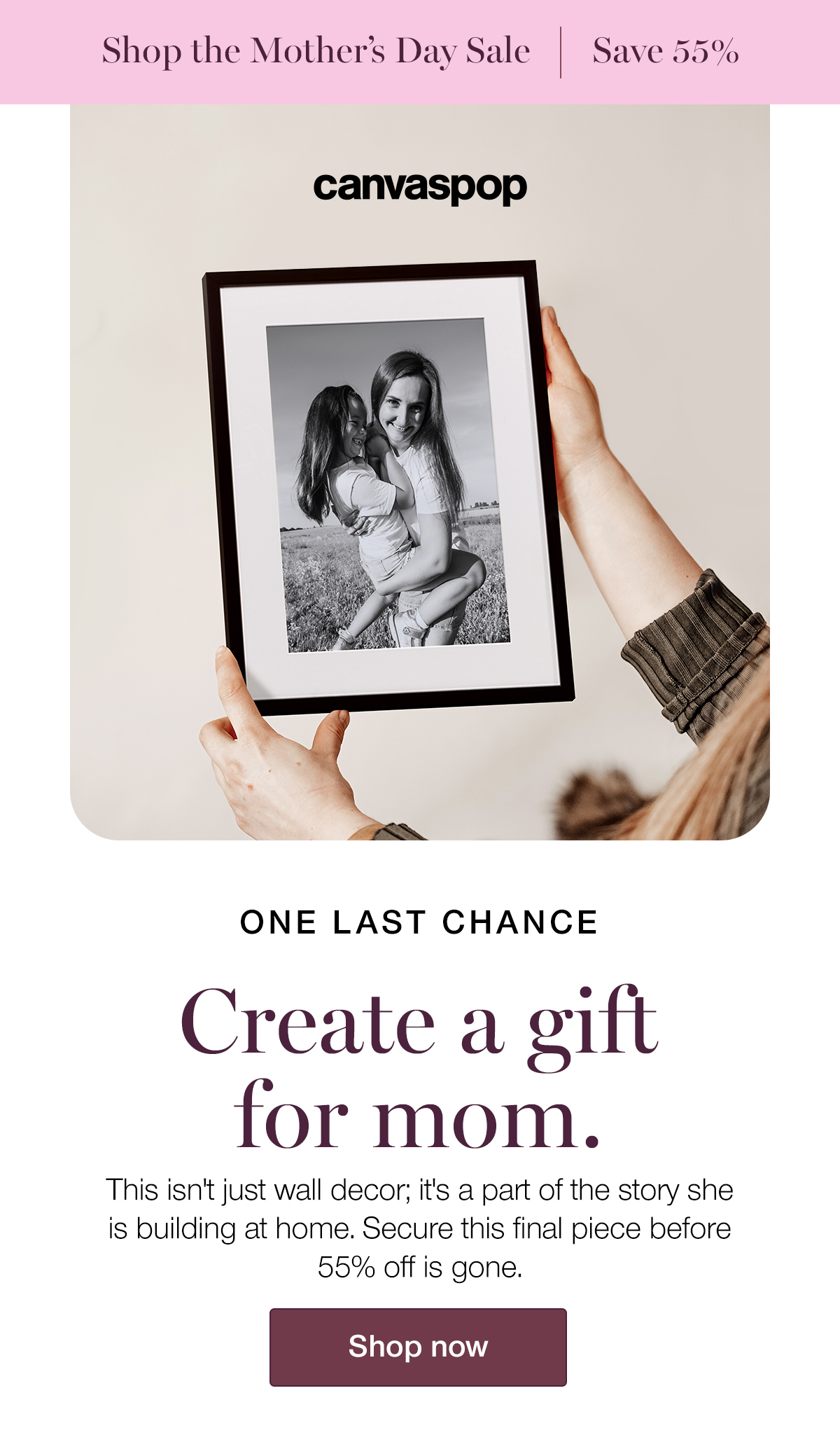 One last chance to create a gift for mom. This isn't just wall decor; it's a part of the story she is building at home. Secure this final piece before 55% off is gone.