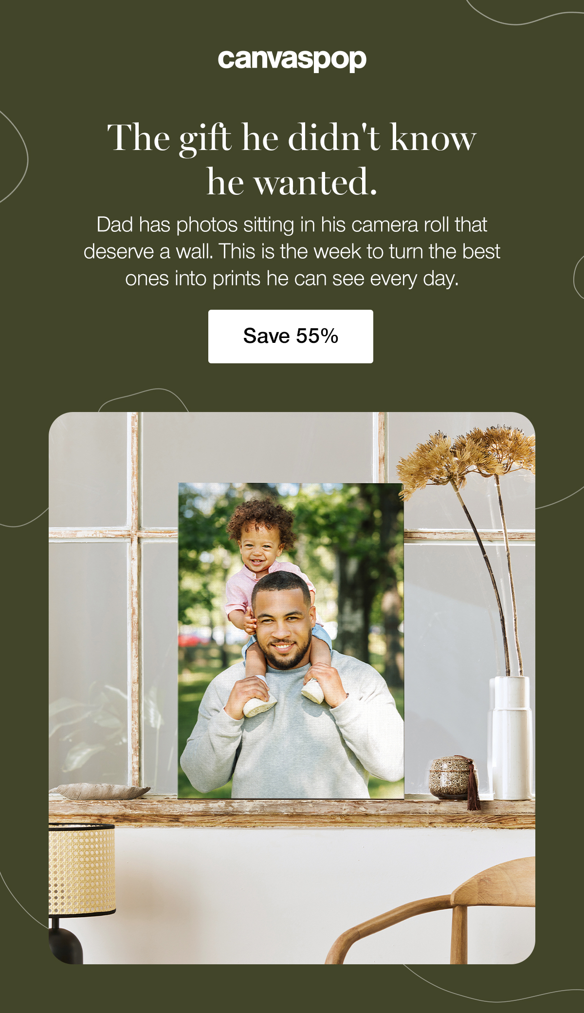 The gift he didn't know he wanted. Dad has photos sitting in his camera roll that deserve a wall. This is the week to turn the best ones into prints he can see every day. Save 55%.