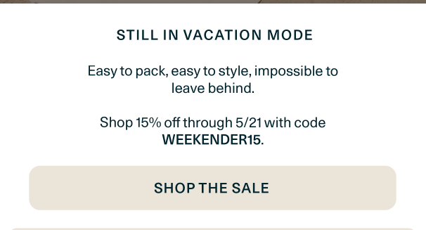 Shop the Summer Edit and enjoy 15% off with code WEEKENDER15.