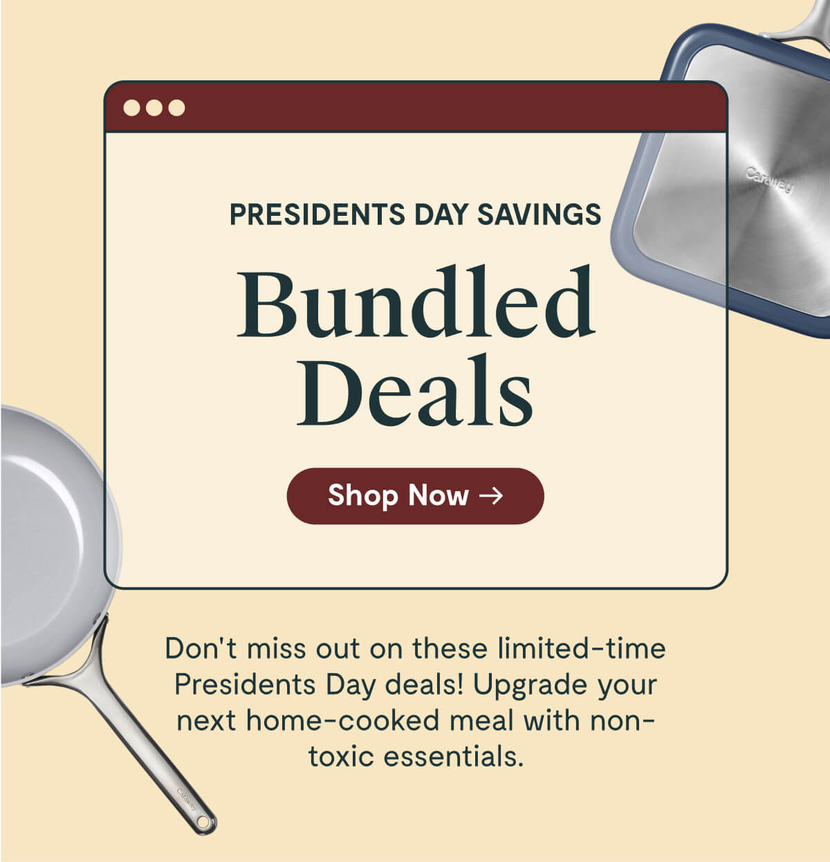 PRESIDENTS DAY SAVINGS Bundled Deals | Don't miss out on these limited-time Presidents Day deals! Upgrade your next home-cooked meal with non-toxic essentials | Shop Now