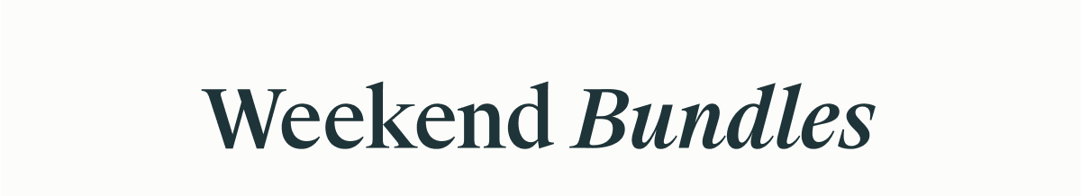 Weekend Bundles