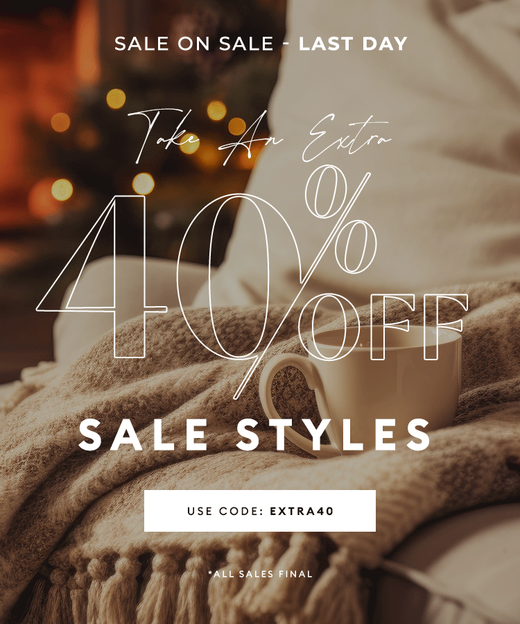SALE ON SALE - Last Day - Take 40% Off Sale Styles - USE CODE: EXTRA40