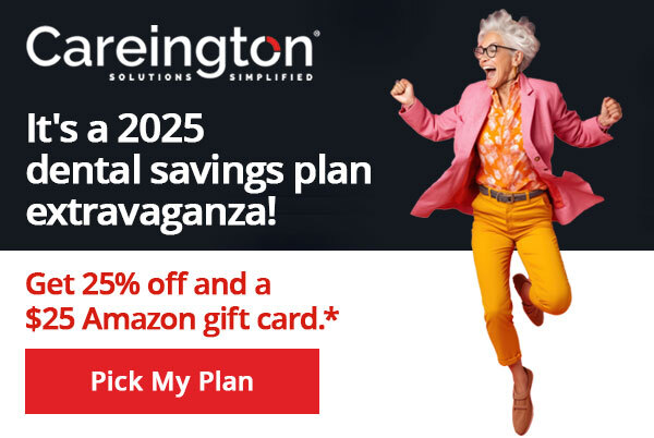 Careington | It's a 2025 dental savings plan extravaganza! Get 25% off and a $25 Amazom gift card.* Click to pick your plan.