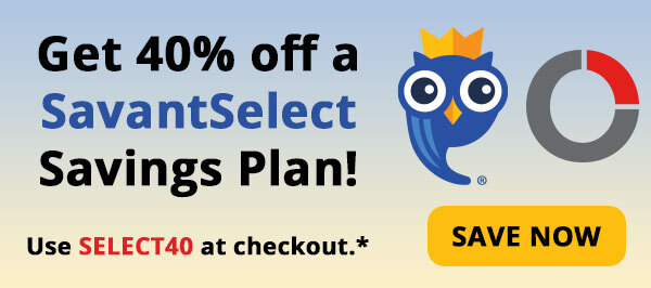 Get 40% off a SavantSelect Savings Plan! Use SELECT40 at checkout.