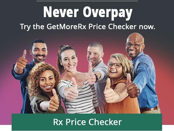 Never Overpay. Click to access the GetMoreRX Price Checker now.