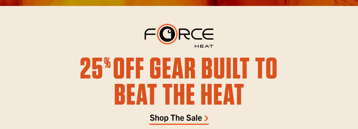 25% OFF GEAR BUiLT TO BEAT THE HEAT