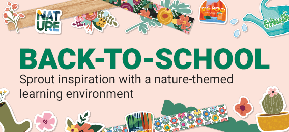 Back-to-school. Sprout inspiration with a nature-themed learning environment.