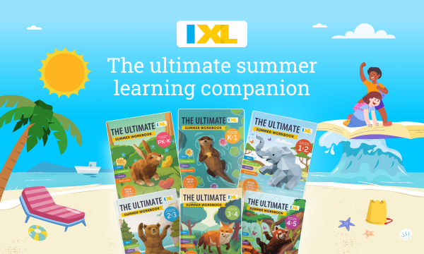 IXL | The ultimate summer learning companion | Summer workbooks for PK-5th grade