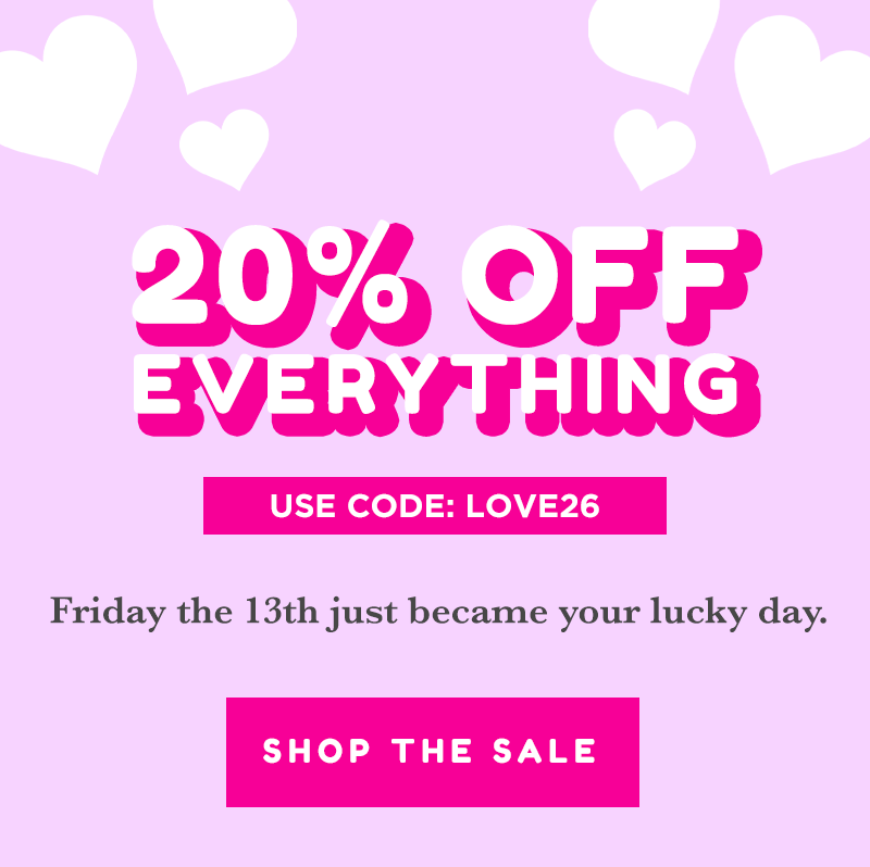 20% off EVERYTHING