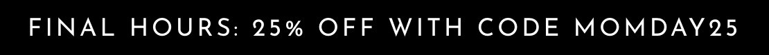 Final Hour: 25% Off Site Wide