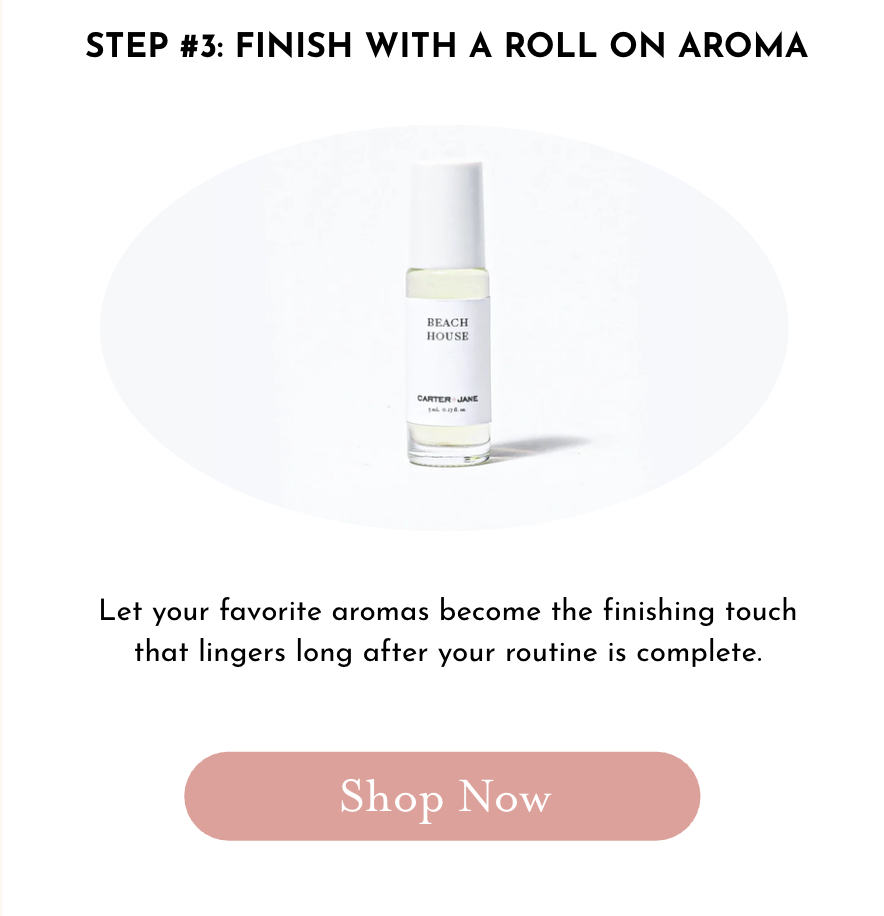 Step #3: Finish with a roll on aroma 