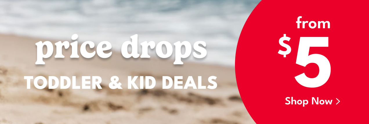 price drops | TODDLER & KID DEALS | from $5 | Shop Now