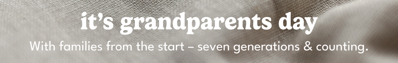 it's grandparents day | With families from the start — seven generations & counting